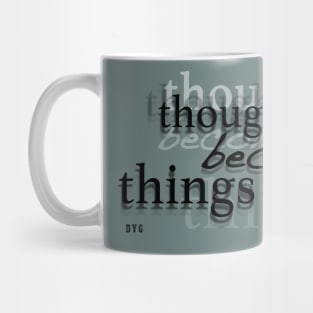 Thoughts Become Things Mug